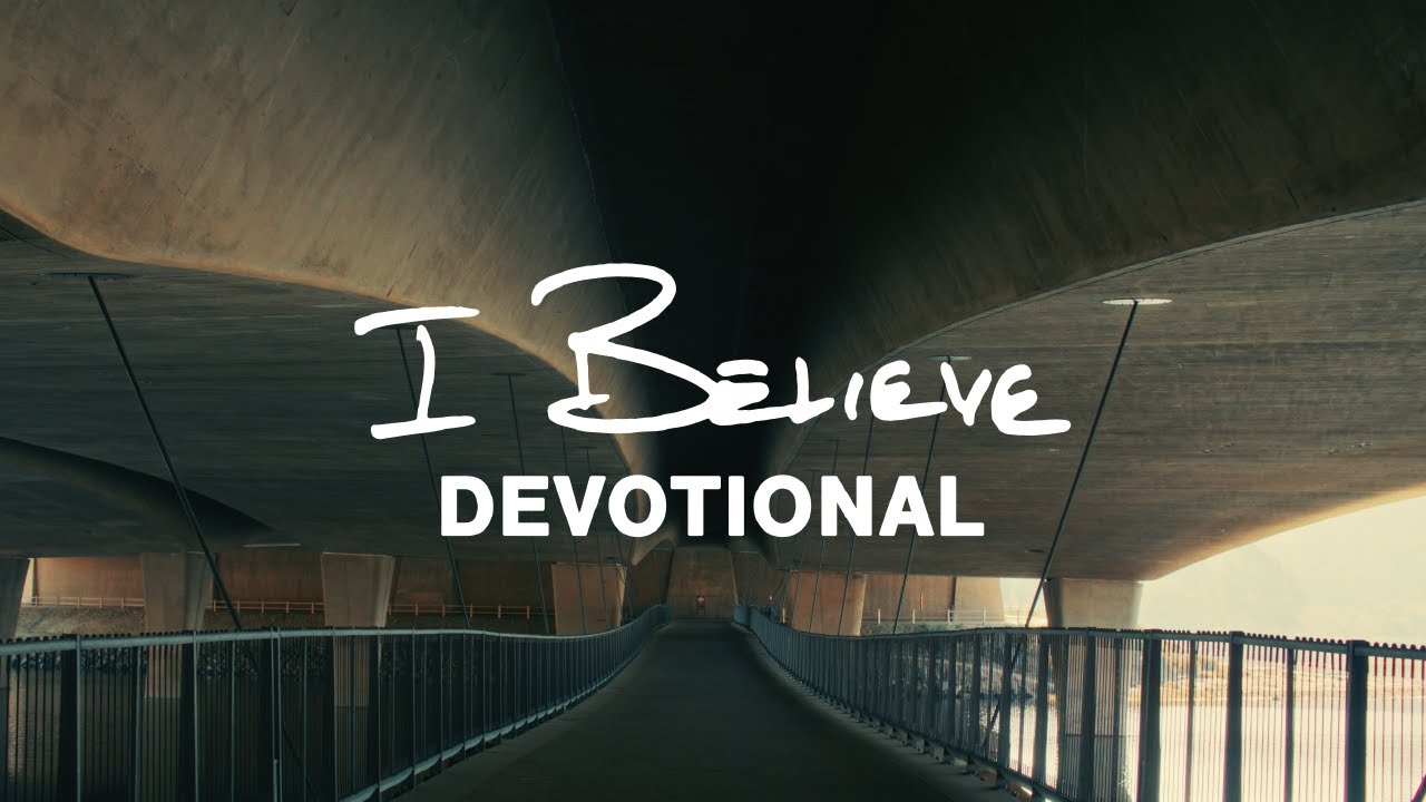 Phil Wickham - I BELIEVE • DEVOTIONAL (Official Video)