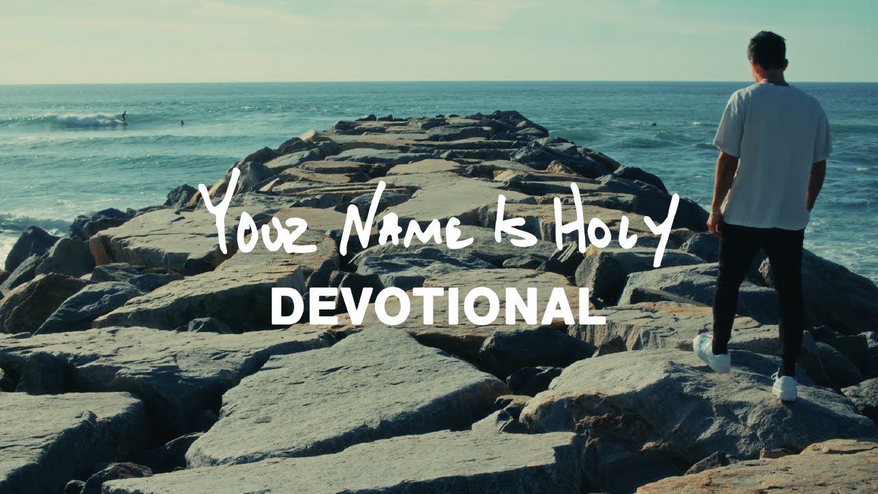 Phil Wickham - YOUR NAME IS HOLY • DEVOTIONAL (Official Video)