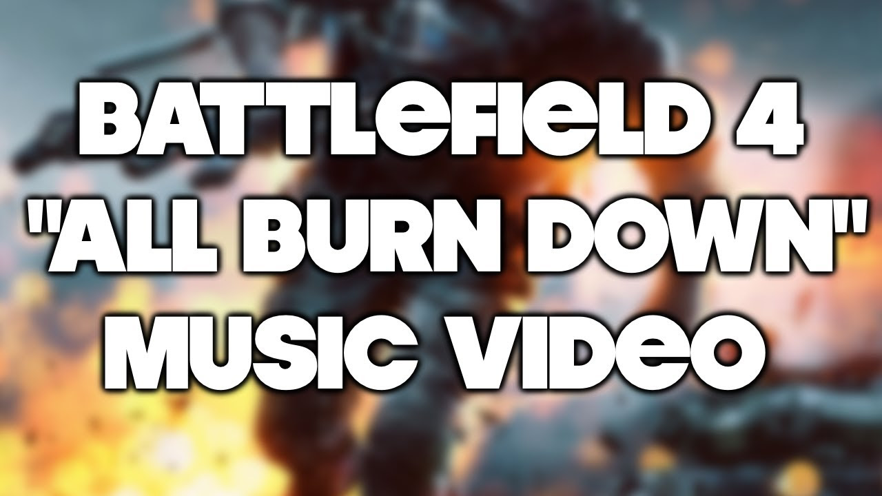 Battlefield 4 Music Video - "All Burn Down" - Borderline Disaster