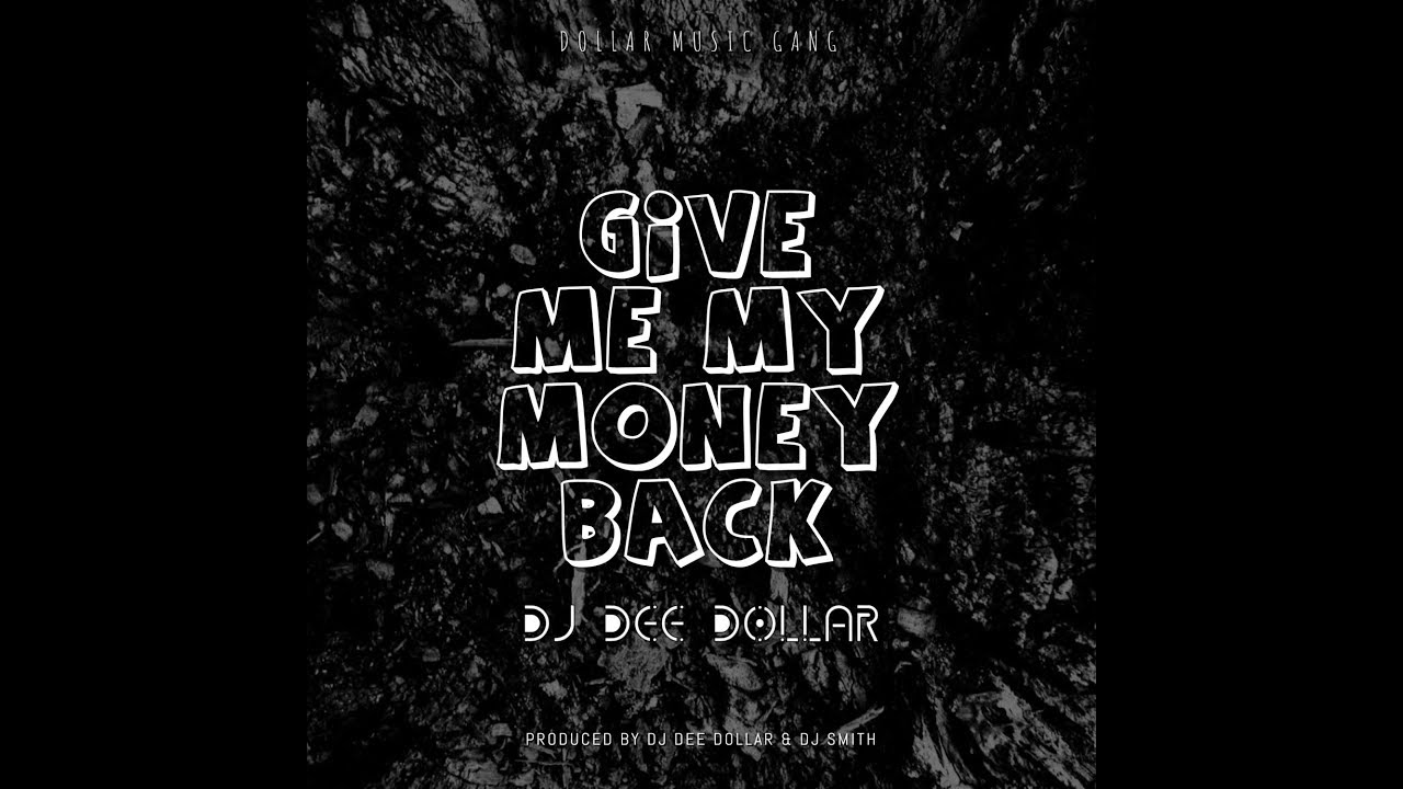 DJ Dee Dollar - Give Me My Money Back
