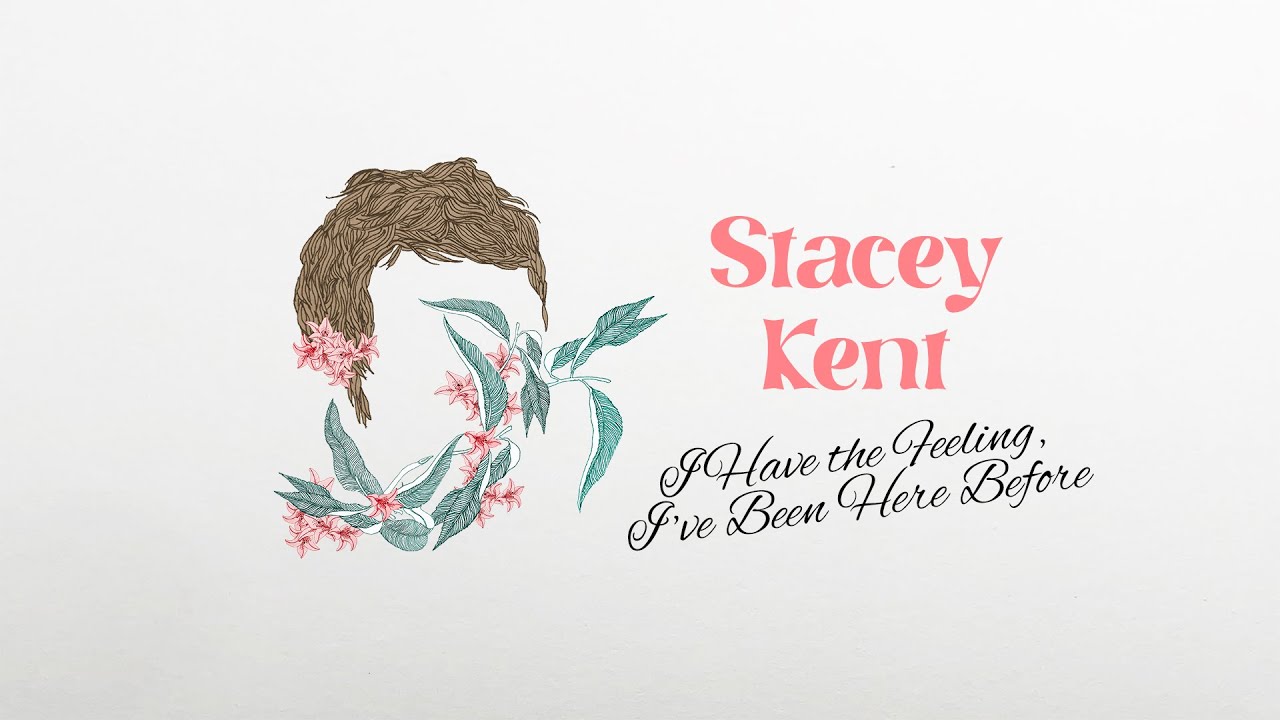 Stacey Kent - I Have The Feeling I've Been Here Before (Lyrics Video)