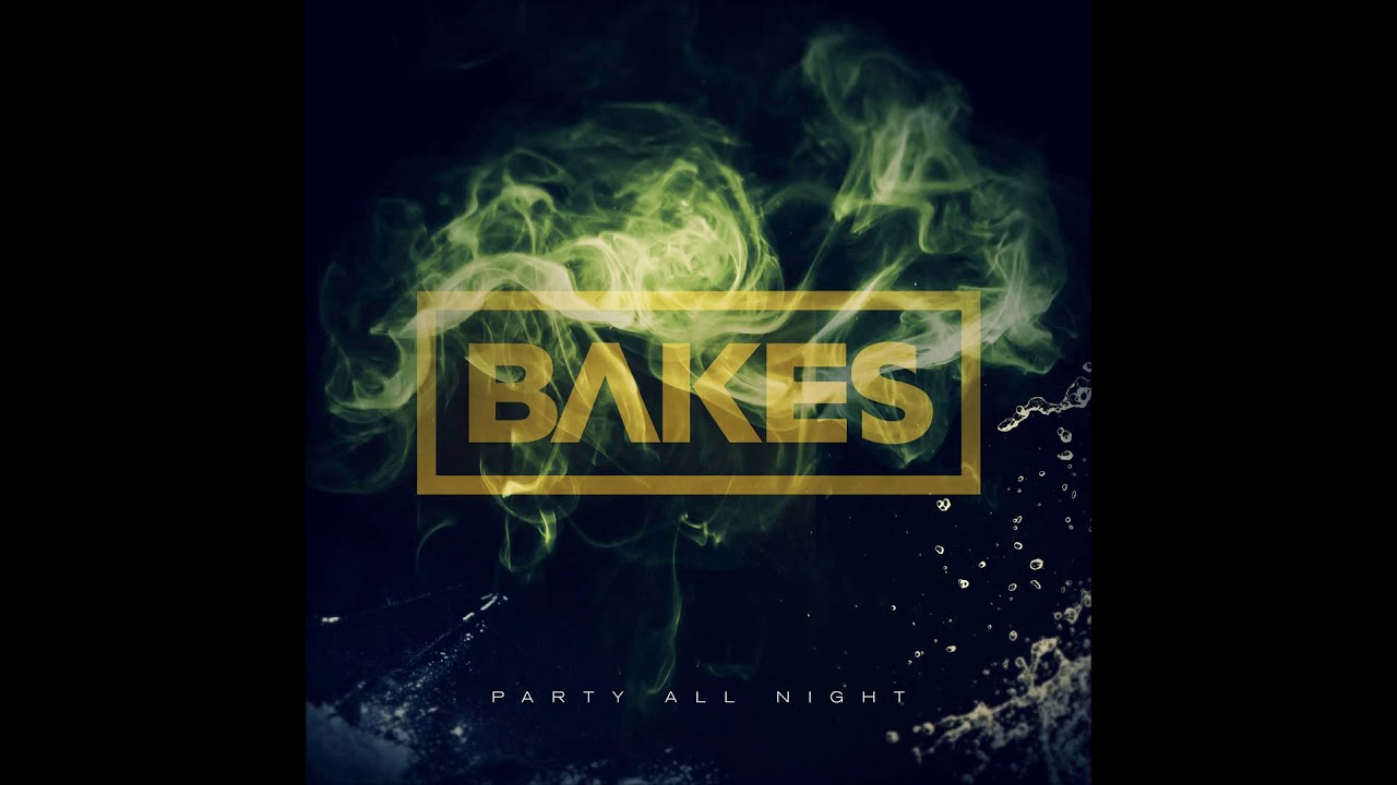 Party All Night - Bakes