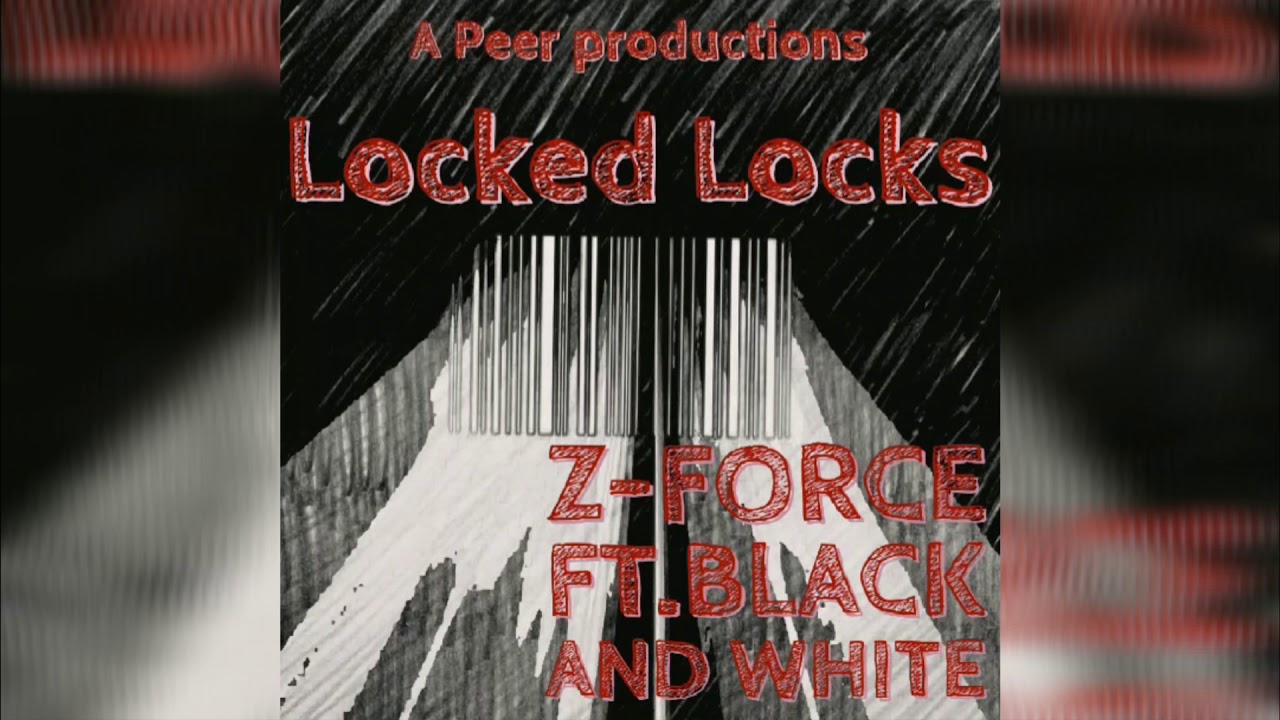 Z-Force - Locked Locks Ft. Black and White (official audio) prod. by Peer Productions