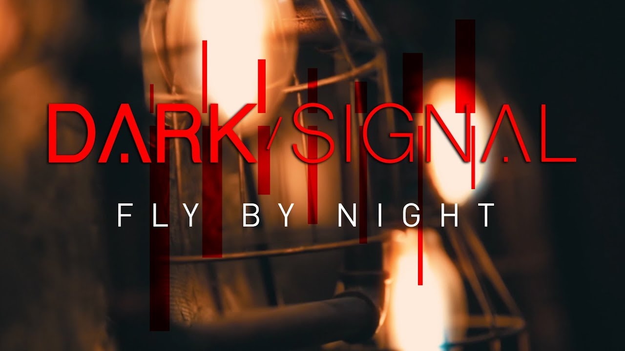Dark Signal - Fly By Night (Music Video)