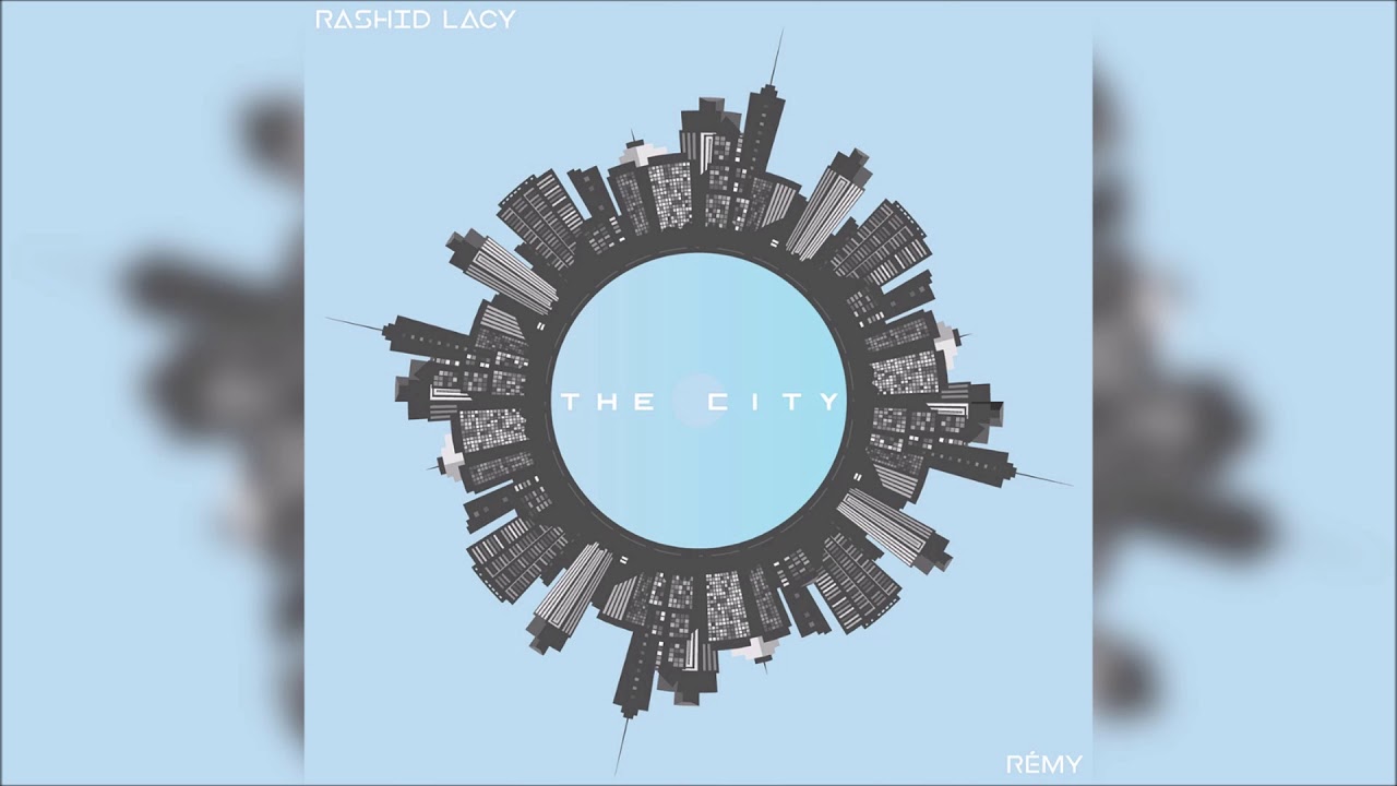 rashid lacy & Rémy - The City