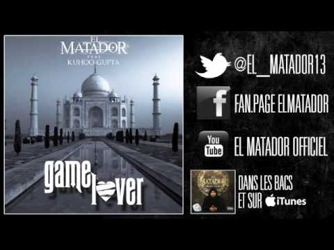 El Matador feat Kuhoo Gupta - Game Lover