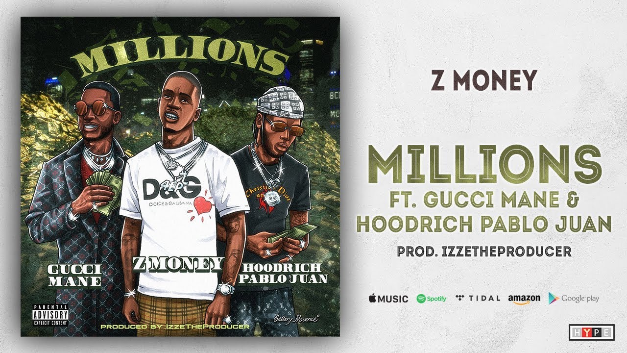 Z Money - Millions Ft. Gucci Mane & Hoodrich Pablo Juan