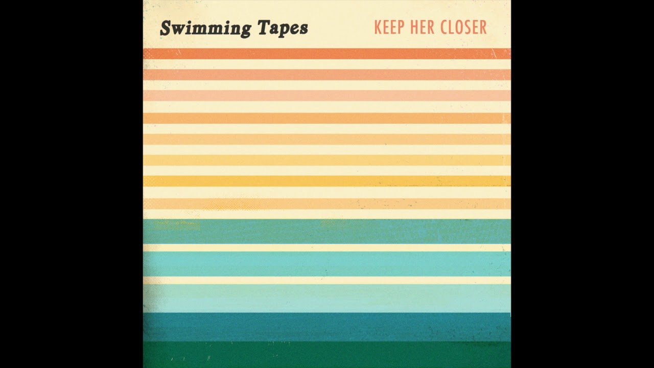 Swimming Tapes - Keep Her Closer (Official Audio)