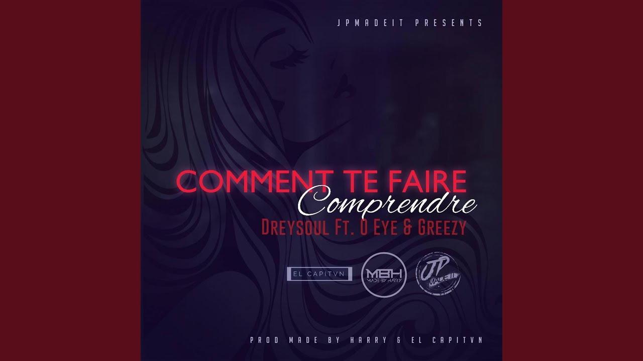 Comment te faire comprendre (feat. O Eye & Greezy)