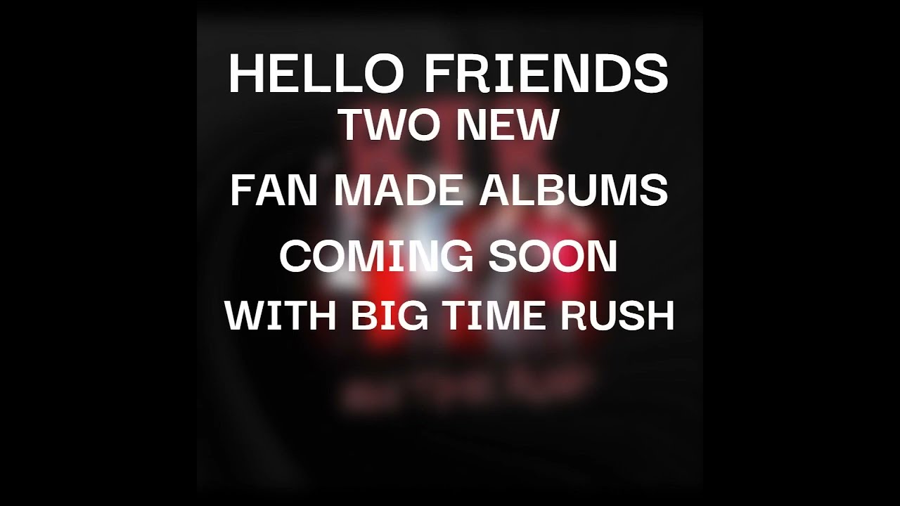 Big Time Rush - Two New Fan Made Album (By Paul Poland)