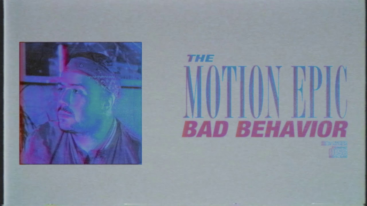 The Motion Epic - Bad Behavior