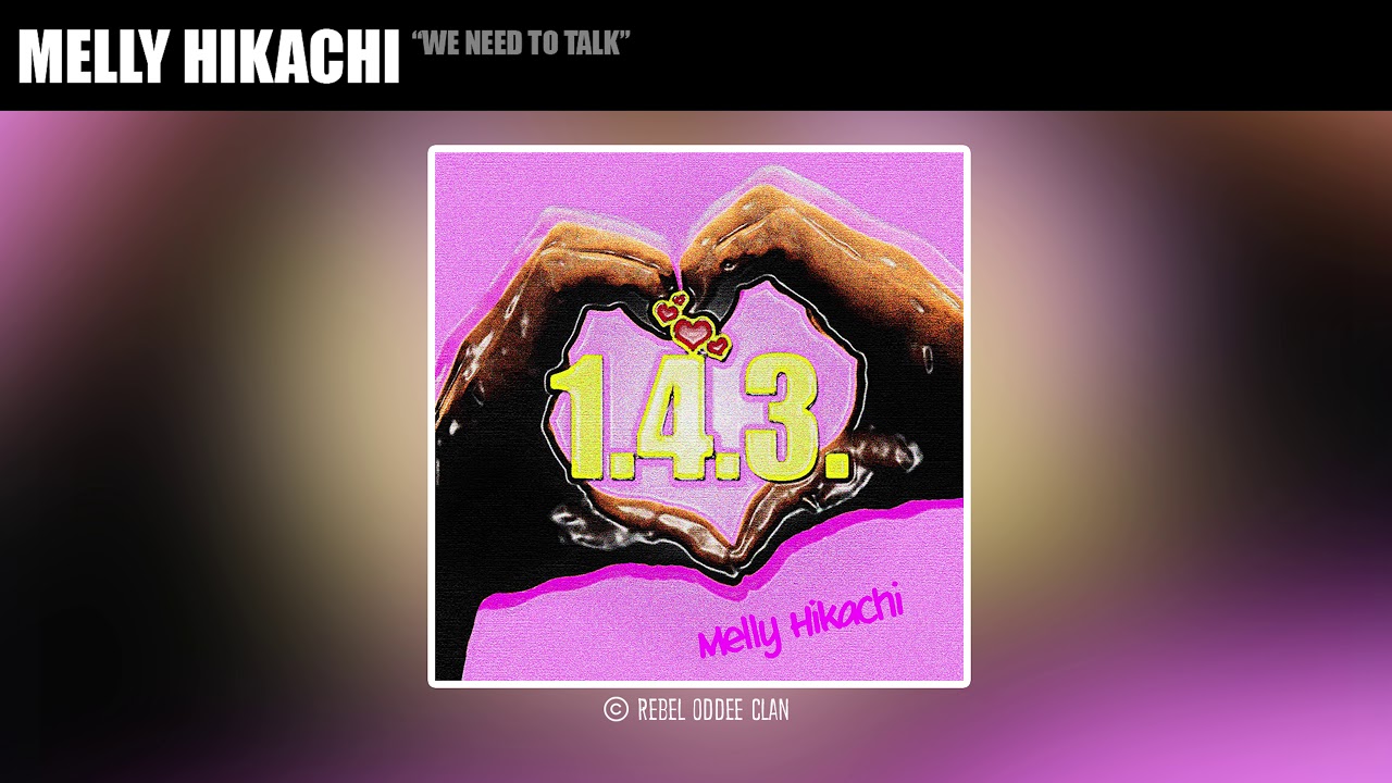 Melly Hikachi : "We Need To Talk"
