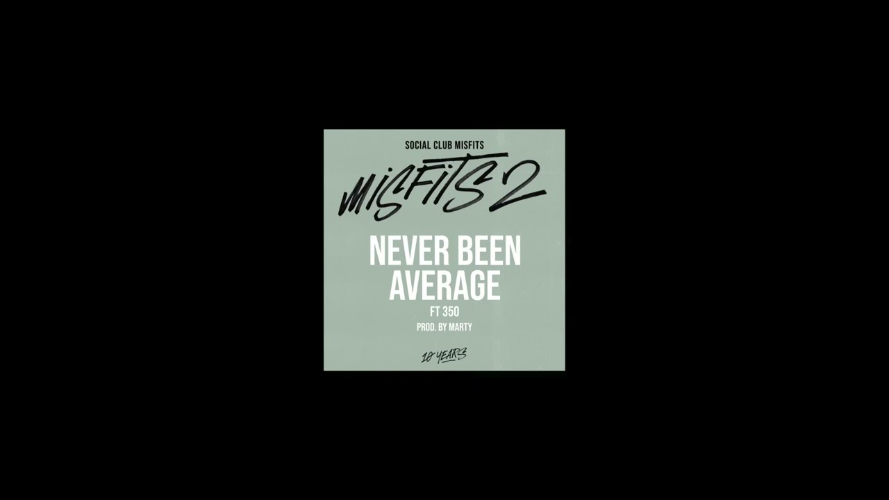 (NEW MUSIC) SOCIAL CLUB MISFITS - NEVER BEEN AVERAGE FT 350