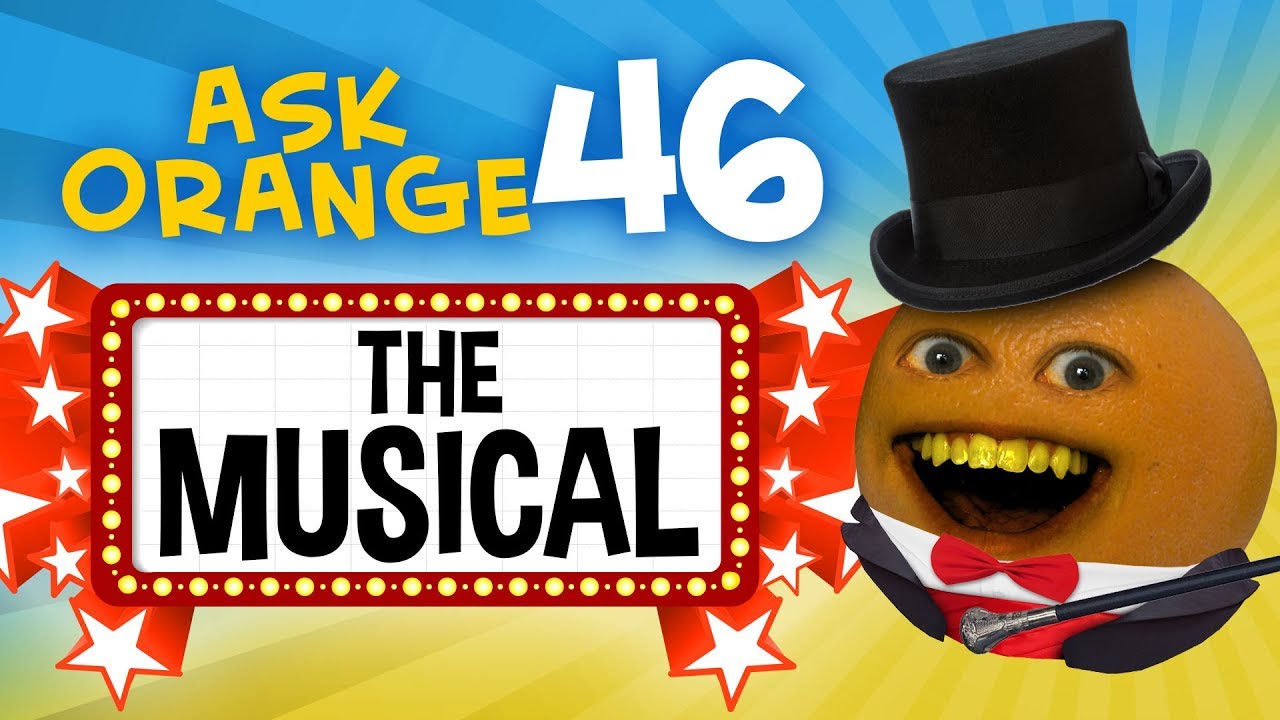 Annoying Orange - Ask Orange #46: The Musical!