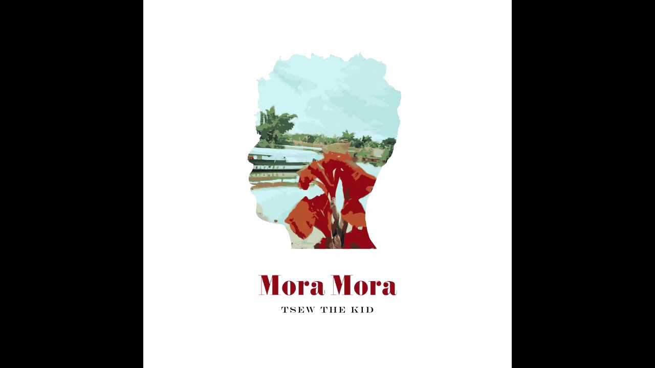 Tsew The Kid - Mora Mora