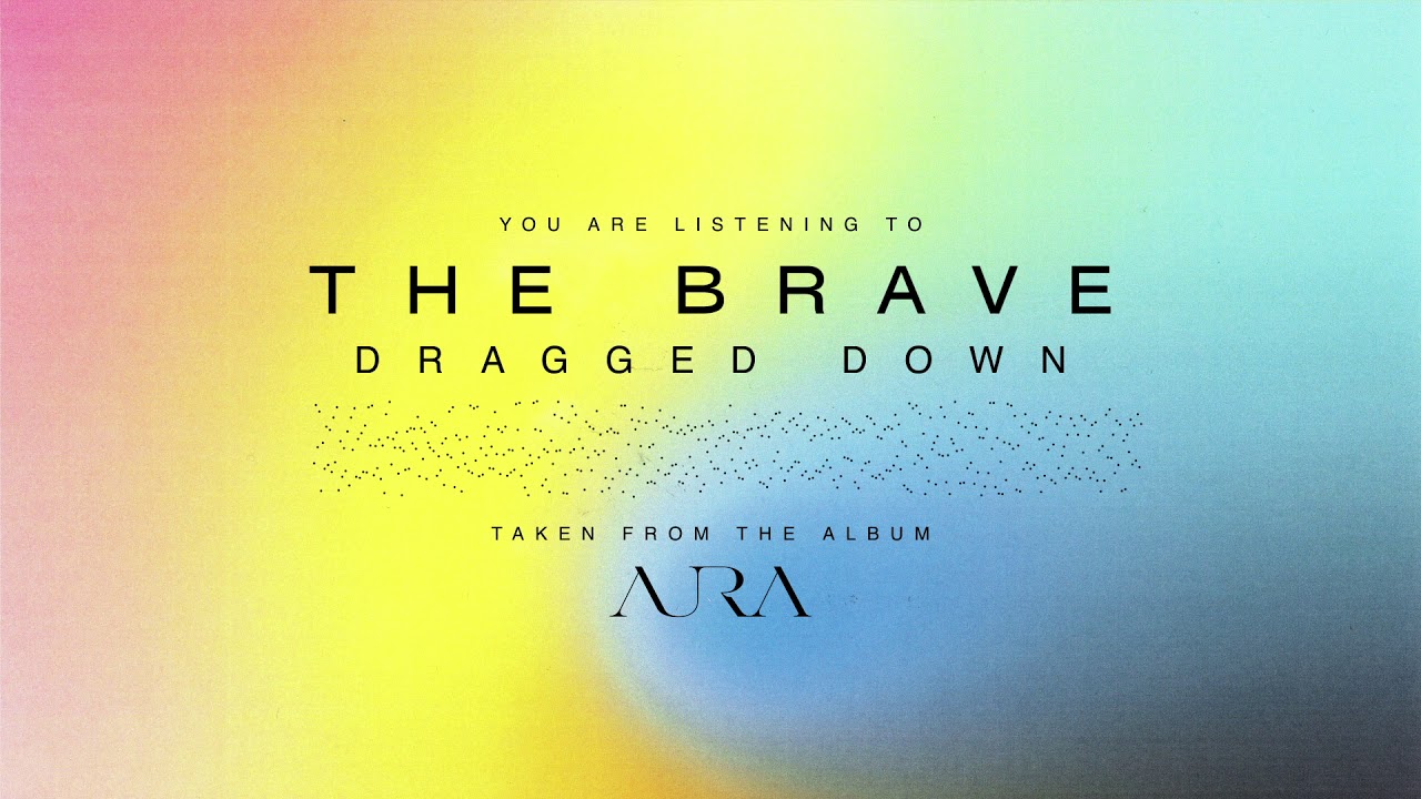 The Brave - Dragged Down
