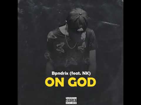 Bpndrix: On God ft Nk (Prod. ZZZ Beats)