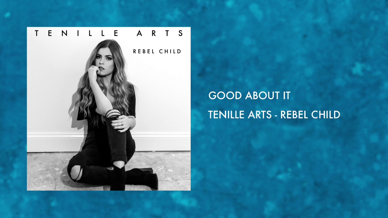 Good About It - Tenille Arts (Rebel Child)