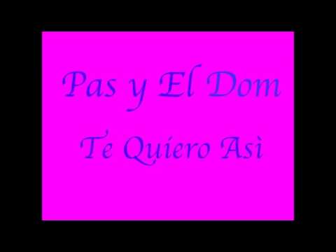 Pas feat El Dom - Te quiero asi