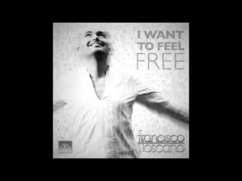 Francisco Toscano - I Want to Feel Free (Cutmore Club Mix)