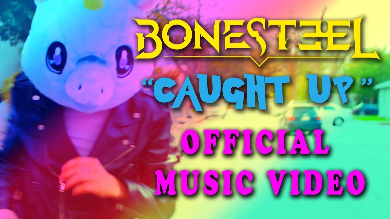 Bonesteel - Caught Up (Official Music Video)