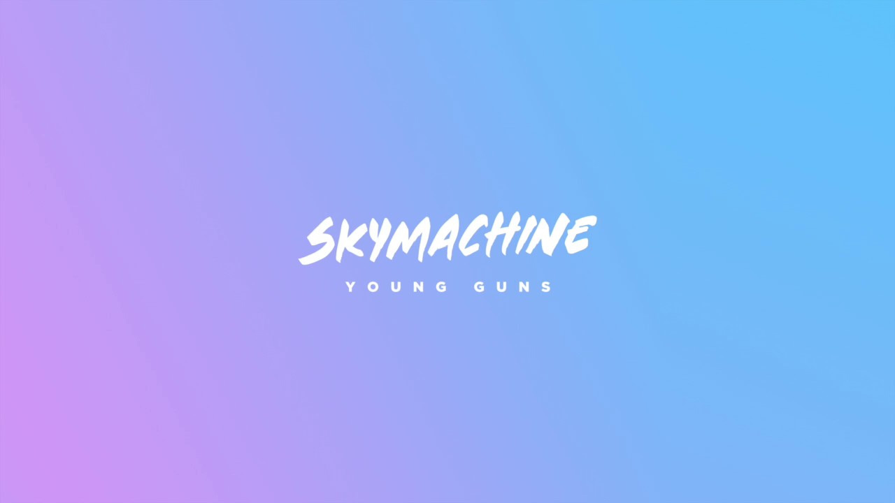 SKYMACHINE - Young Guns
