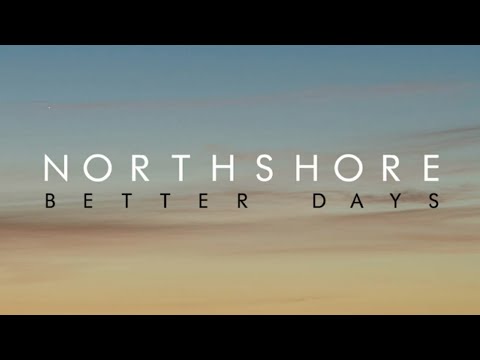 NORTHSHORE - "Better Days" (Official Audio)