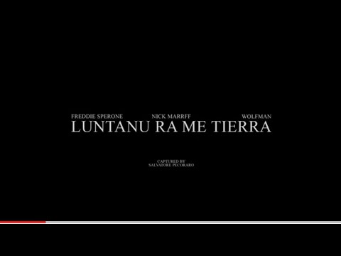 Freddie Sperone - LUNTANU RA ME TIERRA (feat. Nick Marrff & WolfMan) | Video Concept