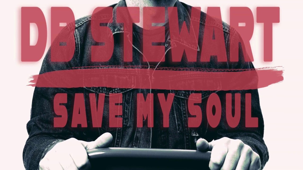 DB STEWART - SAVE MY SOUL [AUDIO ONLY]