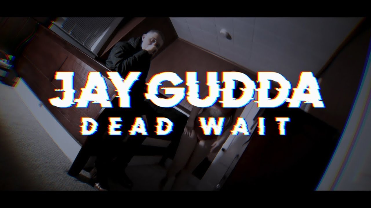Jay Gudda - Dead Wait [Official Video]