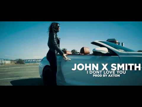 John X Smith - I Don't Love You (Prod. By Axton) (Official Music Video)