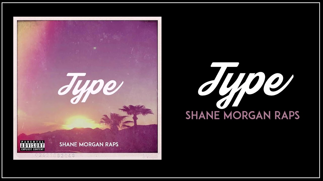 Shane Morgan Raps - Type (Official Audio)