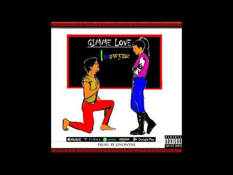 LINOWYNE - GIMME LOVE (OMALICHA) - (Audio)