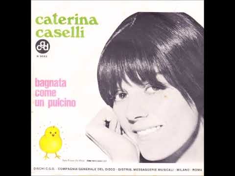 Caterina Caselli -  Bagnata come un pulcino