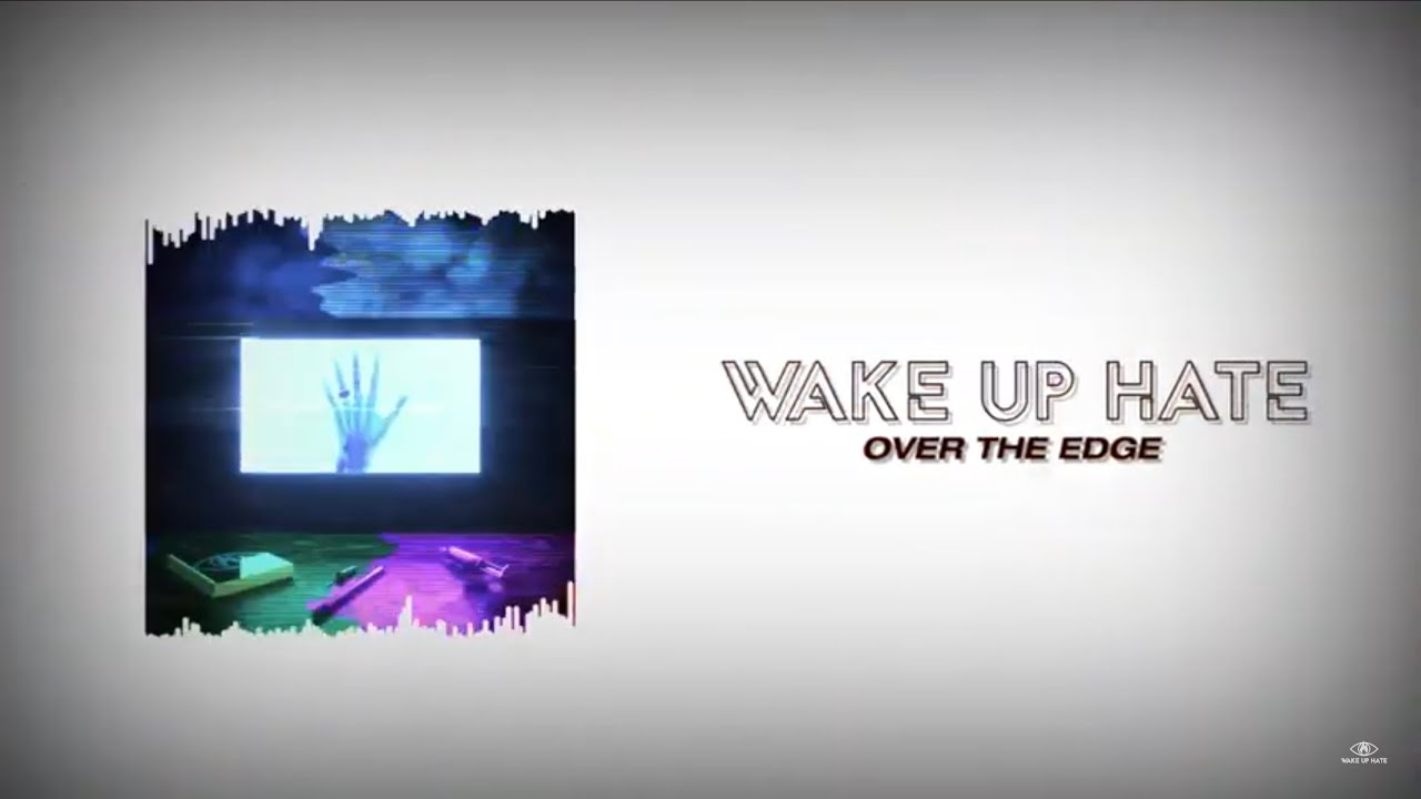 WAKE UP HATE - Over The Edge (Official Lyric Video)