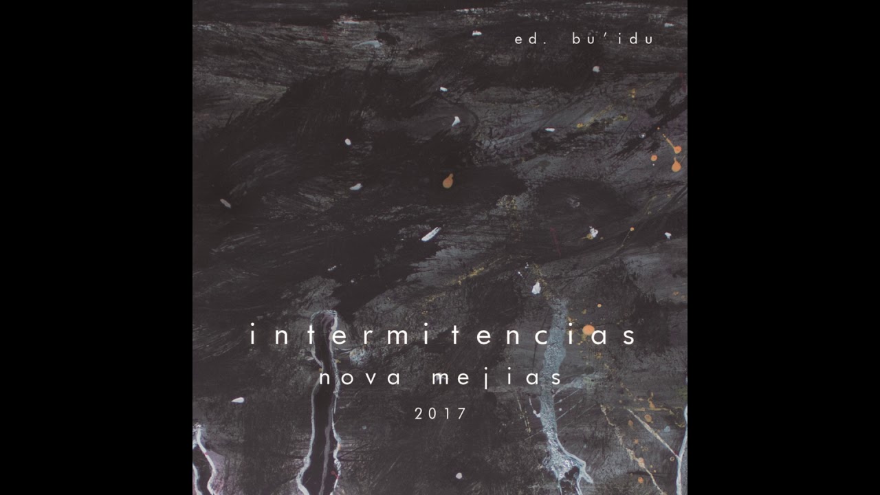 05. MENDIGA DE PERDONES - INTERMITENCIAS 2017 (Ed. Bu'Idu) - Nova Mejias
