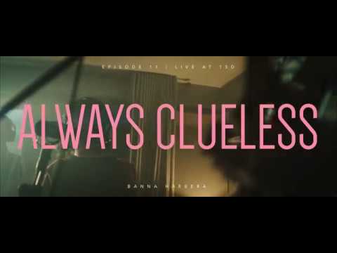 Banna Harbera -  Always Clueless (Live at 15D!) Ep.11