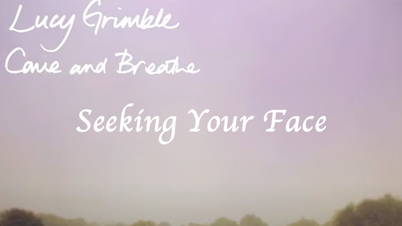 Seeking Your Face | Lucy Grimble
