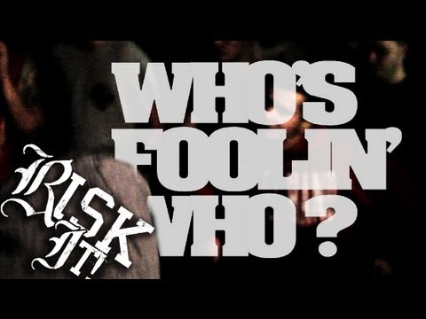 RISK IT! - Who's Foolin' Who? [OFFICIAL]