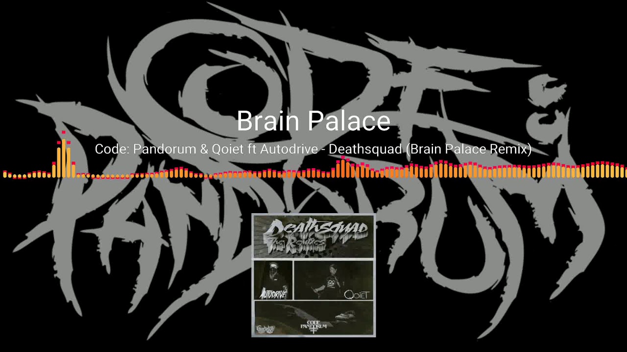 Code Pandorum ft Qoiet x Autodrive - Deathsquad (Brain Palace Remix)