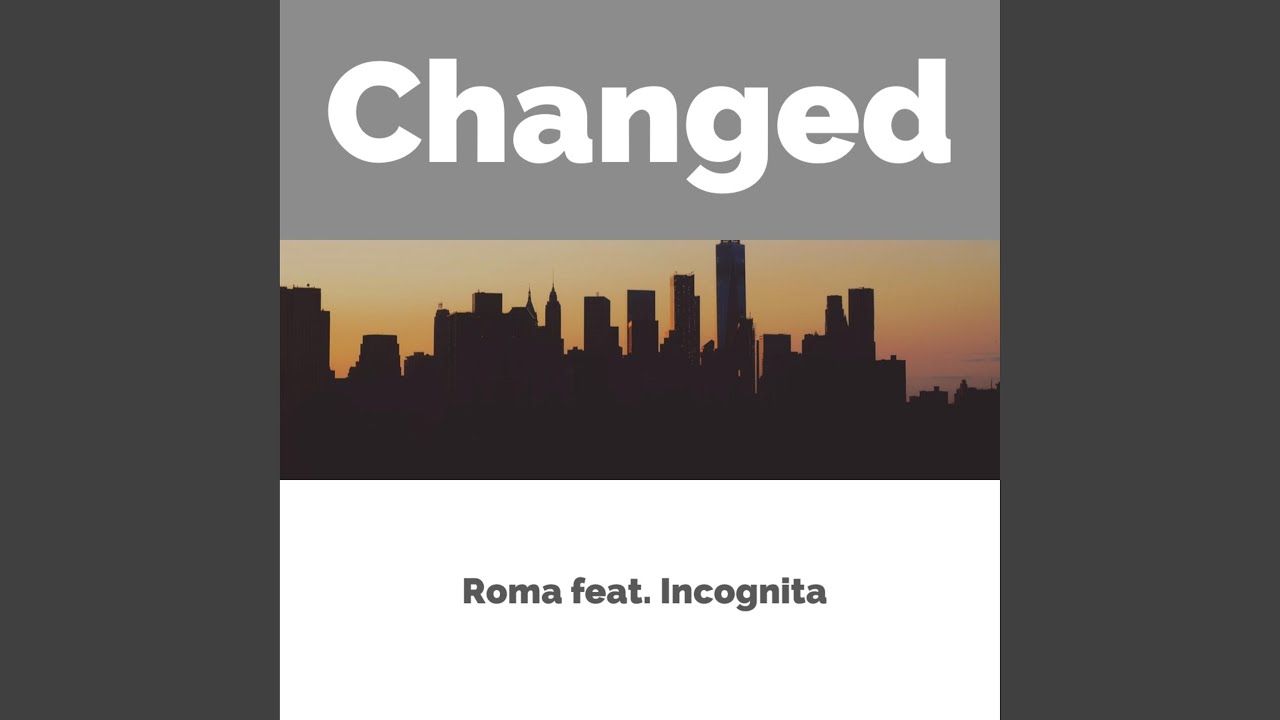 Changed (feat. Incognita)