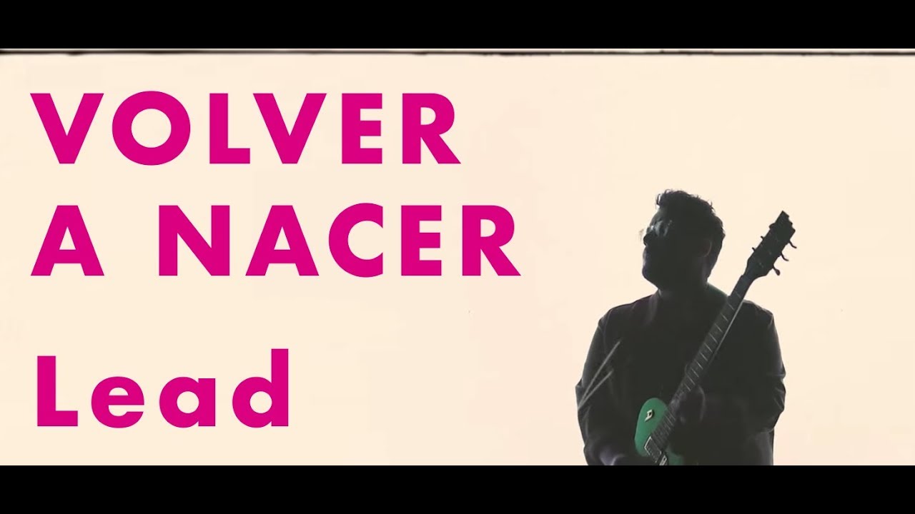 LEAD - Volver A Nacer  (VideoClip Oficial)
