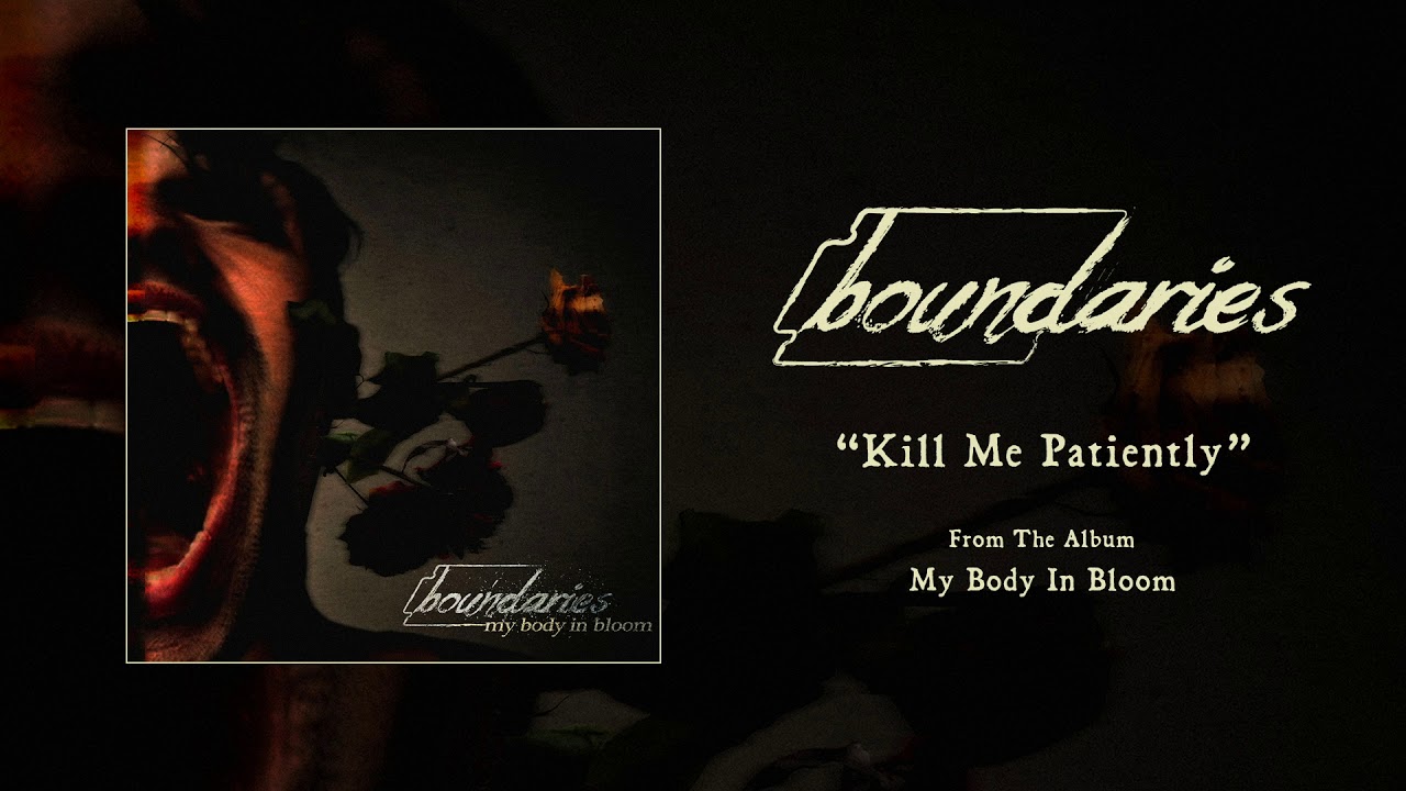 Boundaries "Kill Me Patiently"