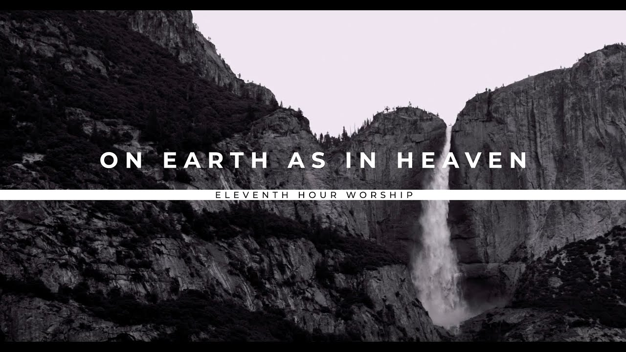 On Earth as in Heaven (Official Lyric Video) - Eleventh Hour Worship