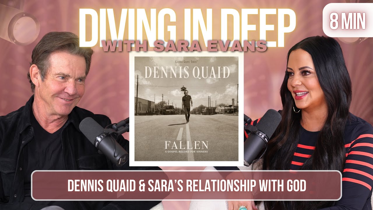 Dennis Quaid and Sara Evans Talk About Their Relationship with God l Diving in Deep with Sara Evans