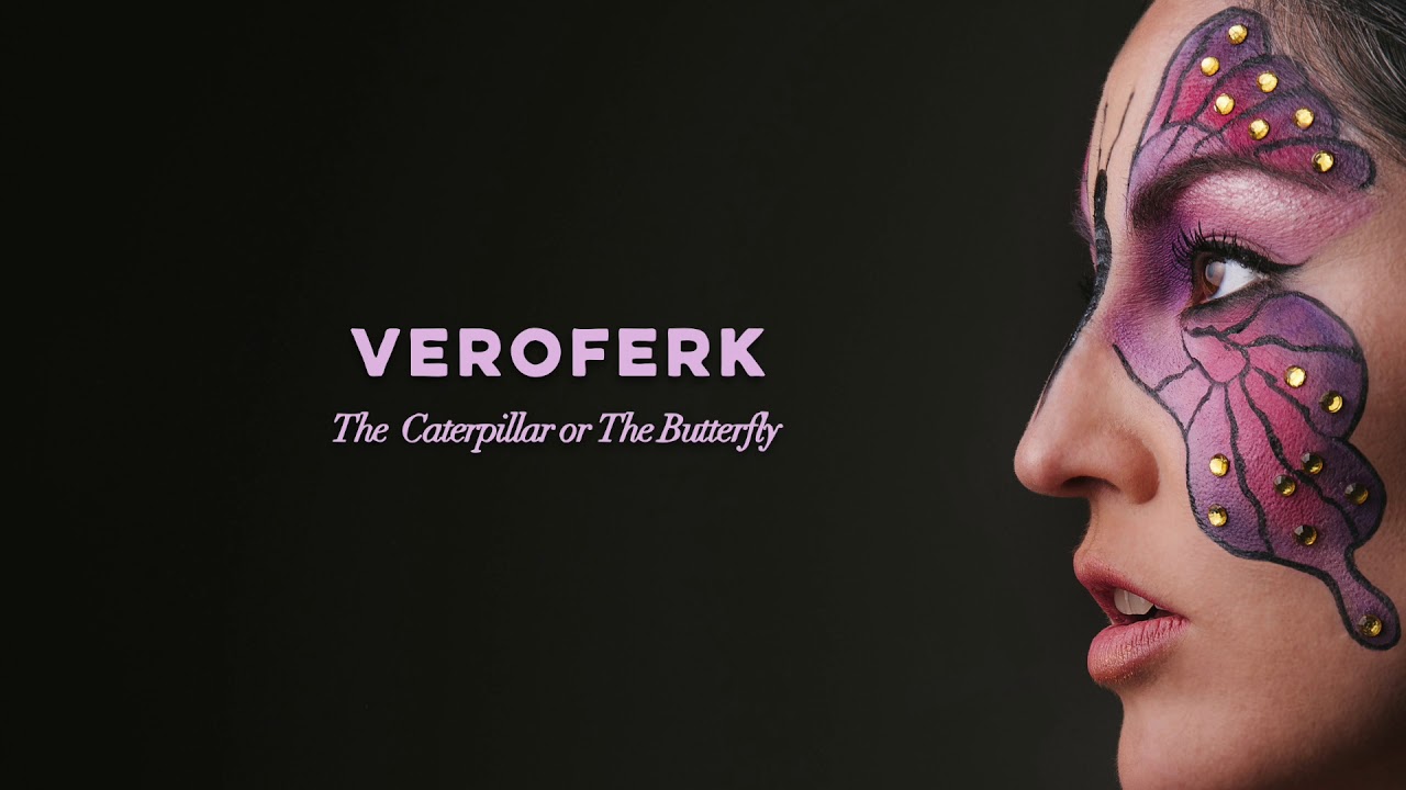 Veroferk - The Caterpillar or The Butterfly (Single)
