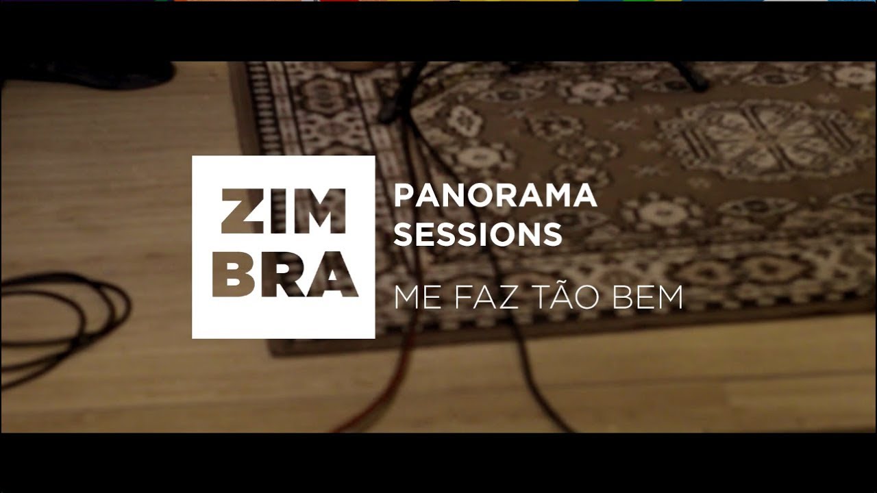 Zimbra - Me Faz Tão Bem (Panorama Sessions)
