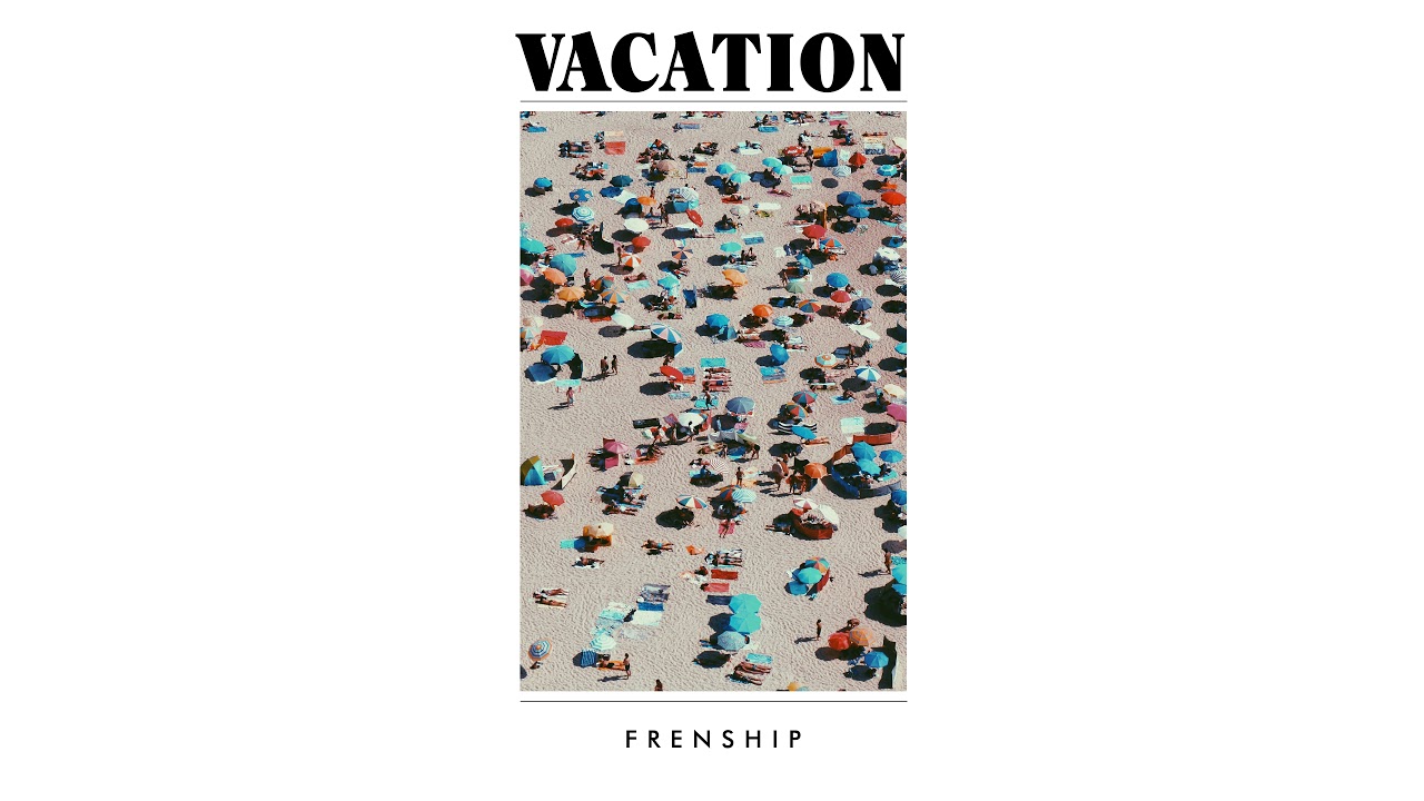 FRENSHIP - Vacation