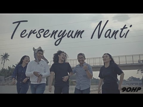 Ninety Horsepower - Tersenyum Nanti (Official Music Video)