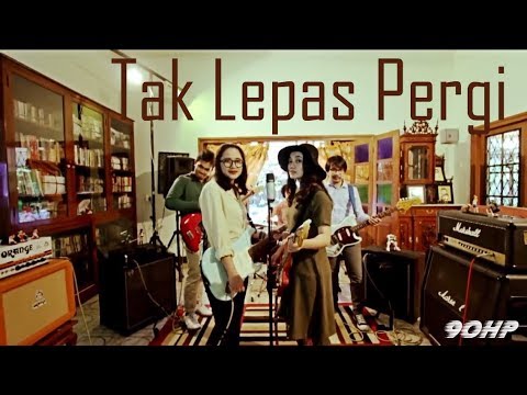Ninety Horsepower - Tak Lepas Pergi (Official Music Video)